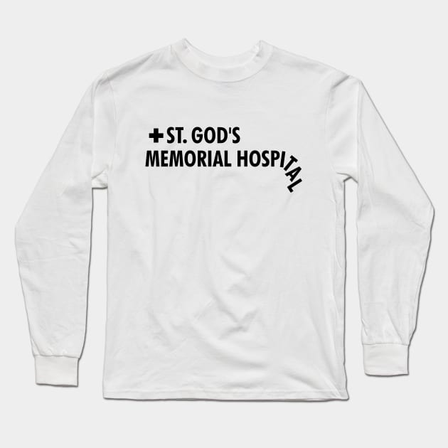 St. God's Memorial Hospital Long Sleeve T-Shirt by dreambeast.co